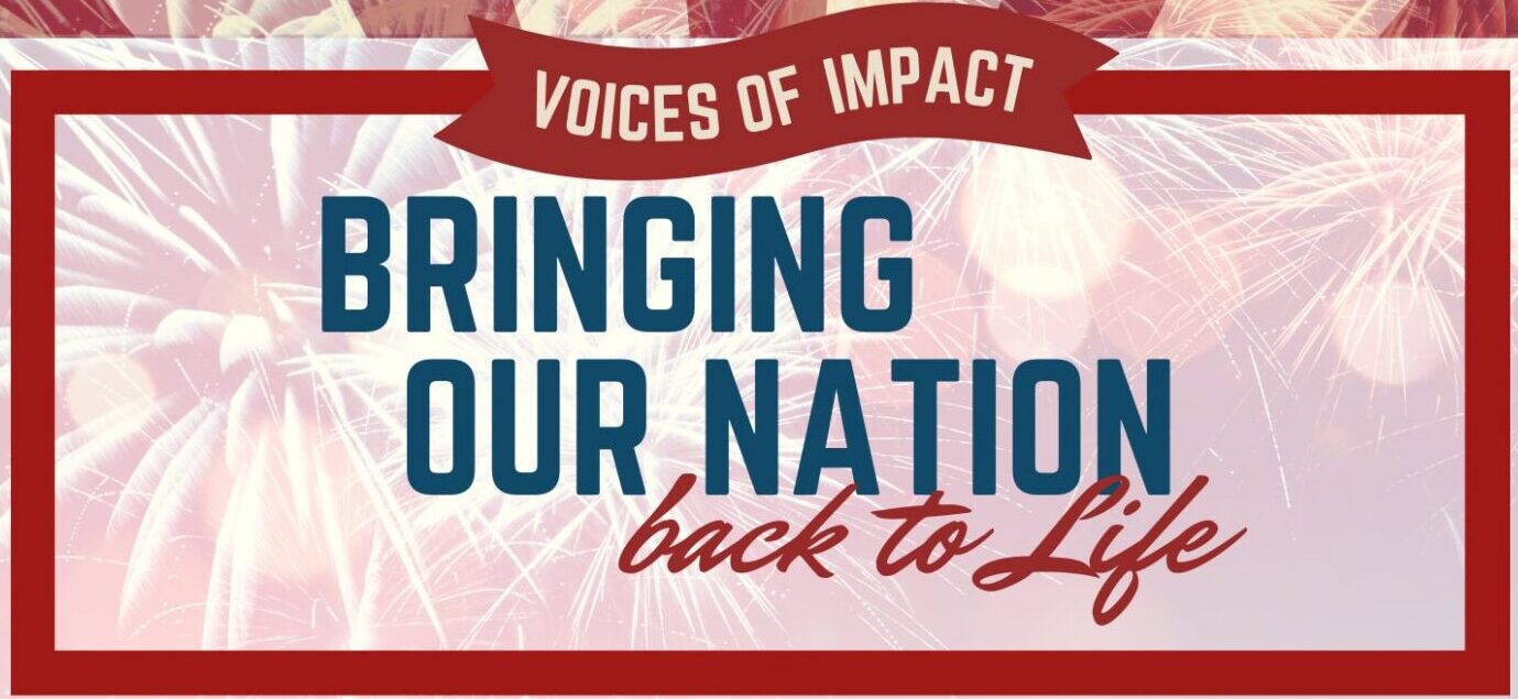 Voices of Impact Bringing our Nation Back to Life